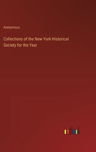 Collections of the New York Historical Society for the Year