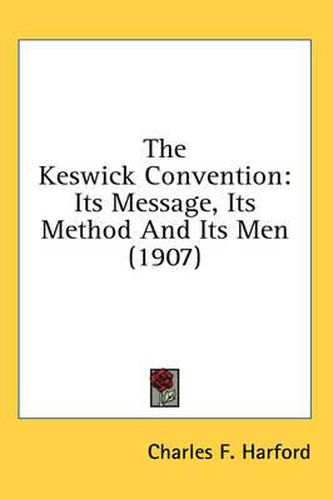 Cover image for The Keswick Convention: Its Message, Its Method and Its Men (1907)