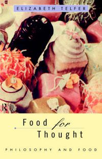 Cover image for Food for Thought: Philosophy and Food