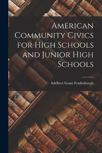 Cover image for American Community Civics for High Schools and Junior High Schools