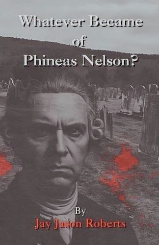 Cover image for Whatever Became of Phineas Nelson