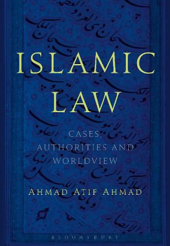 Islamic Law: Cases, Authorities and Worldview