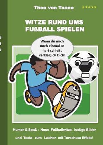 Witze rund ums Fussball spielen: Humor & Spass Neue Fussballwitze, lustige Bilder und Texte mit Torschuss Effekt!