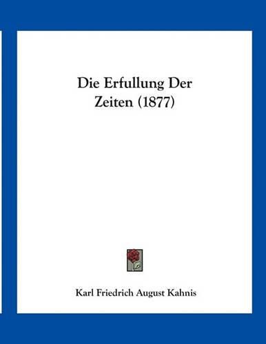 Cover image for Die Erfullung Der Zeiten (1877)