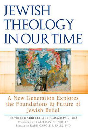 Cover image for Jewish Theology in Our Time: A New Generation Explores the Foundations & Future of Jewish Belief