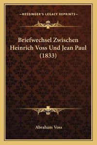 Cover image for Briefwechsel Zwischen Heinrich Voss Und Jean Paul (1833)