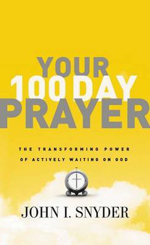 Cover image for Your 100 Day Prayer: The Transforming Power of Actively Waiting on God