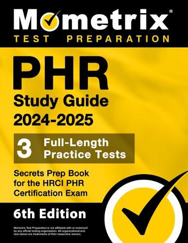 Phr Study Guide 2024-2025 - 3 Full-Length Practice Tests, Secrets Prep Book for the Hrci Phr Certification Exam