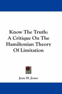 Cover image for Know the Truth: A Critique on the Hamiltonian Theory of Limitation