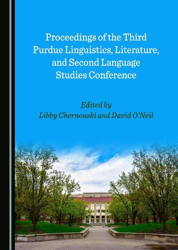 Proceedings of the Third Purdue Linguistics, Literature, and Second Language Studies Conference