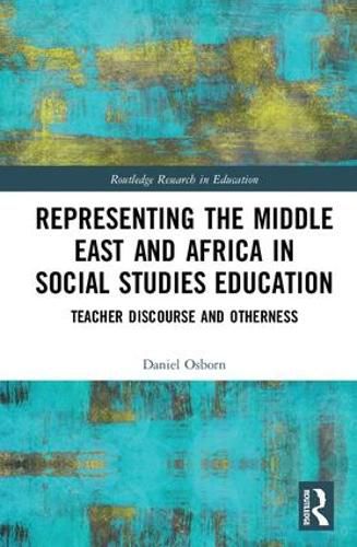 Cover image for Representing the Middle East and Africa in Social Studies Education: Teacher Discourse and Otherness