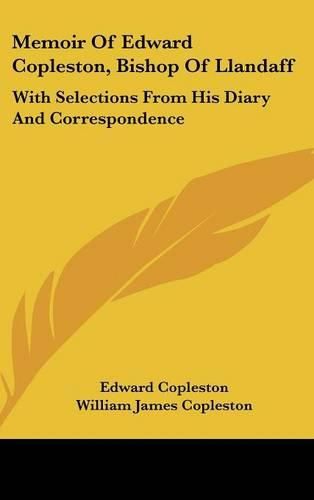 Cover image for Memoir of Edward Copleston, Bishop of Llandaff: With Selections from His Diary and Correspondence