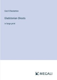 Cover image for Gladstonian Ghosts