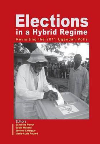 Cover image for Elections in a Hybrid Regime. Revisiting the 2011 Ugandan Polls