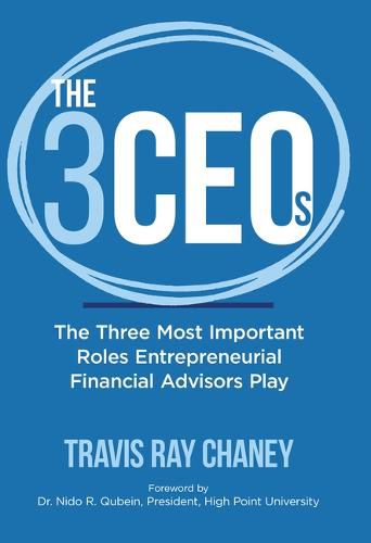 Cover image for The 3 Ceos: The Three Most Important Roles Entrepreneurial Financial Advisors Play