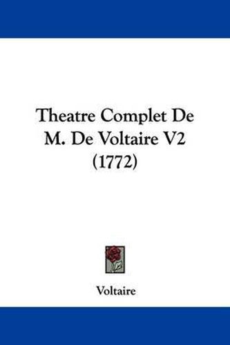 Cover image for Theatre Complet De M. De Voltaire V2 (1772)