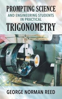 Cover image for Prompting Science and Engineering Students in Practical Trigonometry George Norman Reed