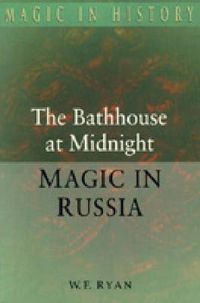 Cover image for The Bathhouse at Midnight: An Historical Survey of Magic and Divination in Russia