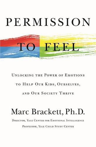 Cover image for Permission to Feel: Unlocking the Power of Emotions to Help Our Kids, Ourselves, and Our Society Thrive