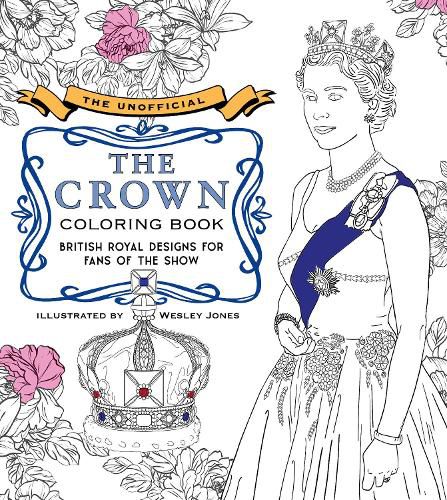 Cover image for The Unofficial The Crown Coloring Book: British royal designs for fans of the show