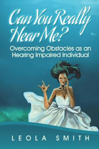 Cover image for Can You Really Hear Me?: Overcoming Obstacles as an Hearing Impaired Individual