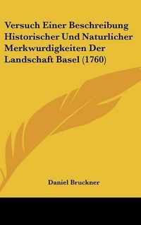 Cover image for Versuch Einer Beschreibung Historischer Und Naturlicher Merkwurdigkeiten Der Landschaft Basel (1760)