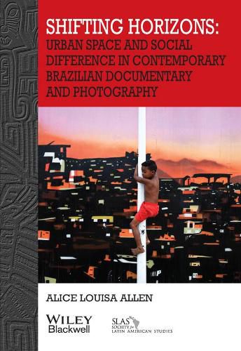 Cover image for Shifting Horizons: Urban Space and Social Difference in Contemporary Brazilian Documentary and Photography