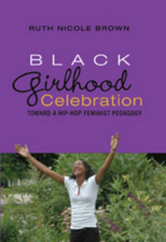 Cover image for Black Girlhood Celebration: Toward a Hip-Hop Feminist Pedagogy