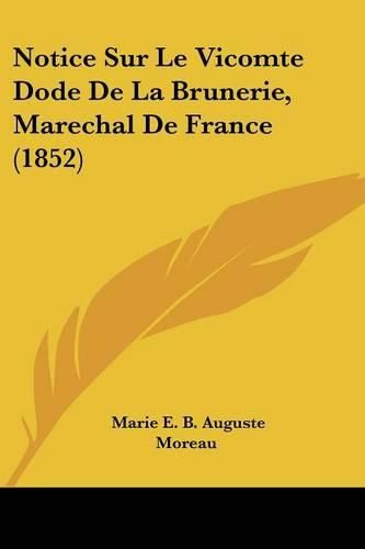 Notice Sur Le Vicomte Dode de La Brunerie, Marechal de France (1852)