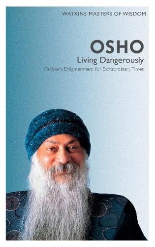 Cover image for Watkins Masters of Wisdom: Osho: Living Dangerously: Ordinary Enlightenment for Extraordinary Times