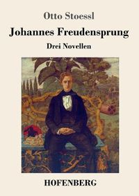 Cover image for Johannes Freudensprung: Drei Novellen