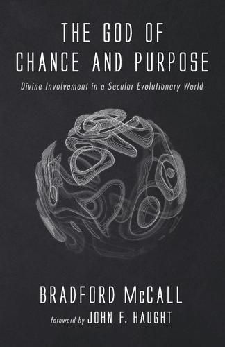 The God of Chance and Purpose: Divine Involvement in a Secular Evolutionary World