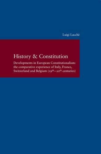 Cover image for History & Constitution: Developments in European Constitutionalism: The Comparative Experience of Italy, France, Switzerland and Belgium