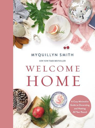 Cover image for Welcome Home: A Cozy Minimalist Guide to Decorating and Hosting All Year Round