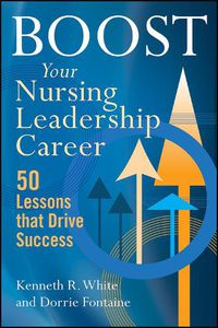 Cover image for Boost Your Nursing Leadership Career: 50 Lessons that Drive Success