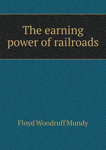 Cover image for The Earning Power of Railroads