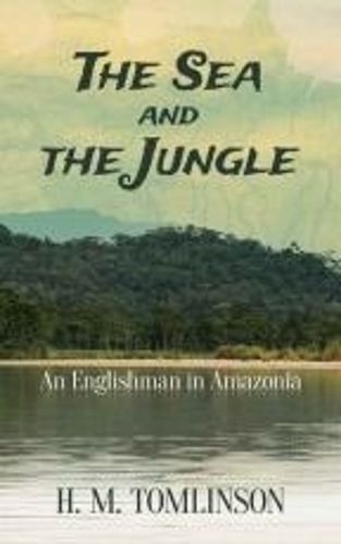 Cover image for The Sea and the Jungle: An Englishman in Amazonia