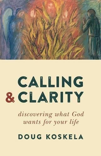 Cover image for Calling and Clarity: Discovering What God Wants for Your Life