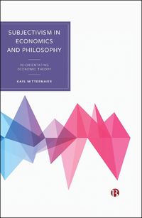 Cover image for Subjectivism in Economics and Philosophy