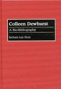 Cover image for Colleen Dewhurst: A Bio-Bibliography