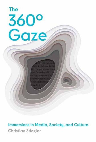 The 360 Degrees Gaze: Immersions in Media, Society, and Culture