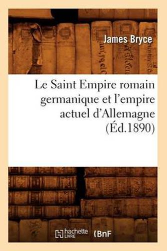 Le Saint Empire Romain Germanique Et l'Empire Actuel d'Allemagne (Ed.1890)