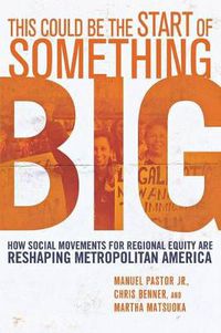 Cover image for This Could be the Start of Something Big: How Social Movements for Regional Equity are Reshaping Metropolitan America