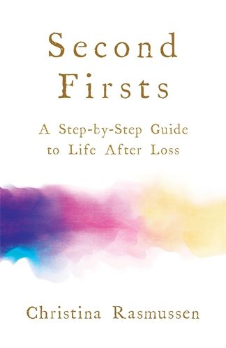 Cover image for Second Firsts: A Step-by-Step Guide to Life After Loss