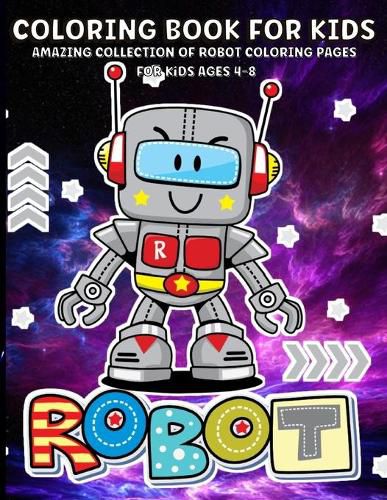 Cover image for Robots Coloring Book For Kids: Robot Coloring Book For Kids Ages 2-4, 4-8 Fun And Creativity For Children, Boys And Girls - 65 Coloring Pages