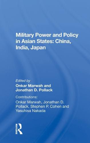 Cover image for Military Power and Policy in Asian States: China, India, Japan: China, India, Japan