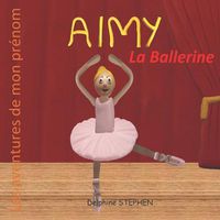 Cover image for Aimy la Ballerine: Les aventures de mon prenom