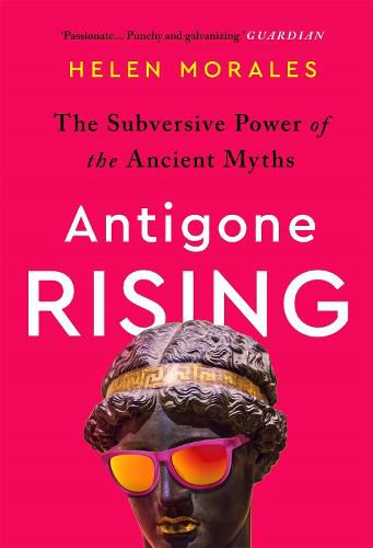 Cover image for Antigone Rising: The Subversive Power of the Ancient Myths