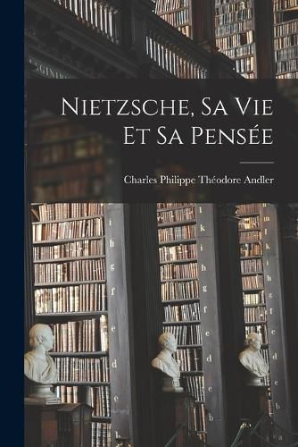 Cover image for Nietzsche, sa vie et sa pensee