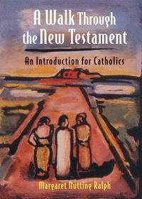 Cover image for A Walk Through the New Testament: An Introduction for Catholics